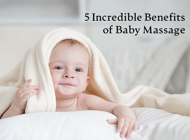 5 Incredible Benefits of Baby Massage